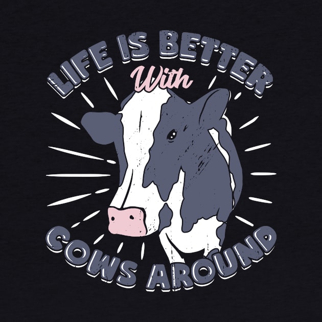 Life Is Better With Cows Around Farmer Gift by Dolde08